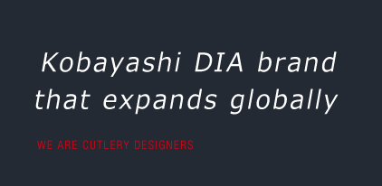 Kobayashi DIA brand that expands globally